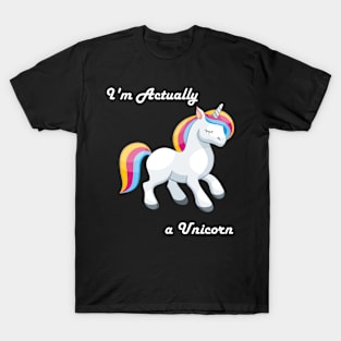 I'm Actually a Unicorn T-Shirt